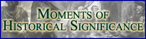Moments of Historical Significance